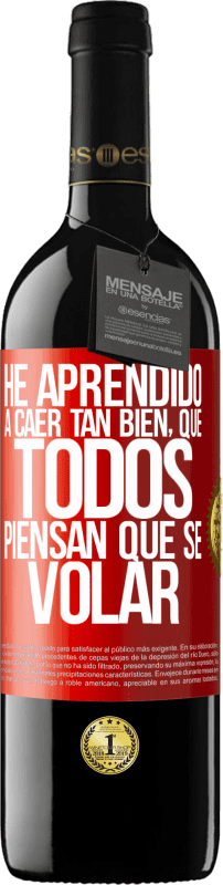 39,95 € Envio grátis | Vinho tinto Edição RED MBE Reserva Eu aprendi a cair tão bem que todo mundo pensa que eu sei voar Etiqueta Vermelha. Etiqueta personalizável Reserva 12 Meses Colheita 2014 Tempranillo