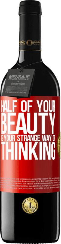 39,95 € Free Shipping | Red Wine RED Edition MBE Reserve Half of your beauty is your strange way of thinking Red Label. Customizable label Reserve 12 Months Harvest 2014 Tempranillo
