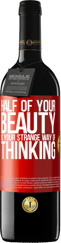 39,95 € | Red Wine RED Edition MBE Reserve Half of your beauty is your strange way of thinking Red Label. Customizable label Reserve 12 Months Harvest 2015 Tempranillo