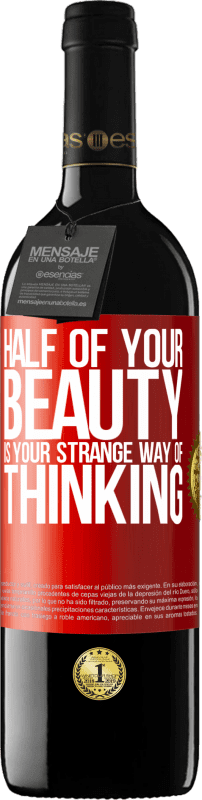 39,95 € Free Shipping | Red Wine RED Edition MBE Reserve Half of your beauty is your strange way of thinking Red Label. Customizable label Reserve 12 Months Harvest 2016 Tempranillo