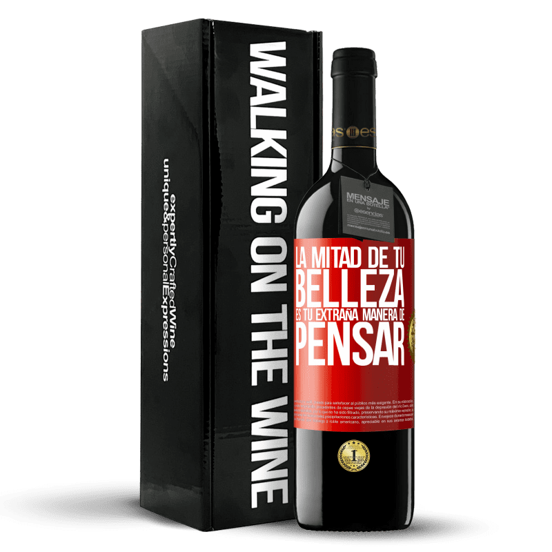 39,95 € Envío gratis | Vino Tinto Edición RED MBE Reserva La mitad de tu belleza es tu extraña manera de pensar Etiqueta Roja. Etiqueta personalizable Reserva 12 Meses Cosecha 2016 Tempranillo
