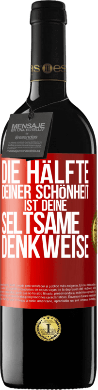 39,95 € | Rotwein RED Ausgabe MBE Reserve Die Hälfte deiner Schönheit ist deine seltsame Denkweise Rote Markierung. Anpassbares Etikett Reserve 12 Monate Ernte 2015 Tempranillo