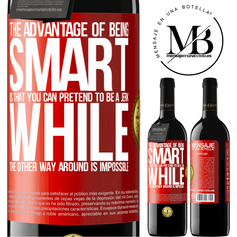 24,95 € Free Shipping | Red Wine RED Edition Crianza 6 Months The advantage of being smart is that you can pretend to be a jerk, while the other way around is impossible Red Label. Customizable label Aging in oak barrels 6 Months Harvest 2019 Tempranillo