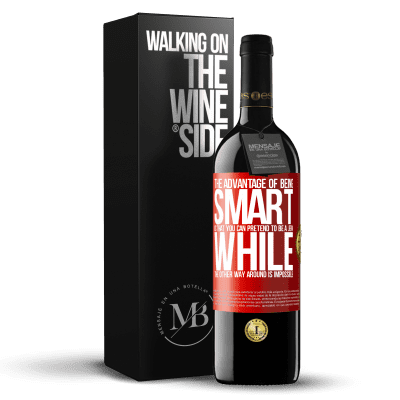 «The advantage of being smart is that you can pretend to be a jerk, while the other way around is impossible» RED Edition MBE Reserve