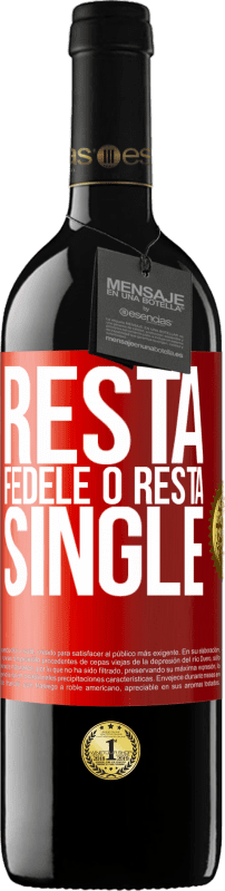 «Resta fedele o resta single» Edizione RED MBE Riserva