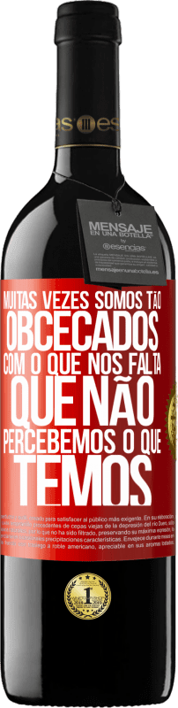 39,95 € Envio grátis | Vinho tinto Edição RED MBE Reserva Muitas vezes somos tão obcecados com o que nos falta, que não percebemos o que temos Etiqueta Vermelha. Etiqueta personalizável Reserva 12 Meses Colheita 2016 Tempranillo