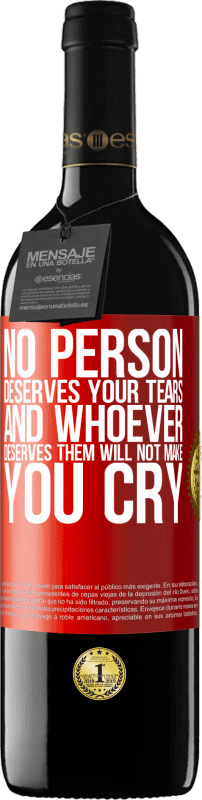 39,95 € | Red Wine RED Edition MBE Reserve No person deserves your tears, and whoever deserves them will not make you cry Red Label. Customizable label Reserve 12 Months Harvest 2014 Tempranillo