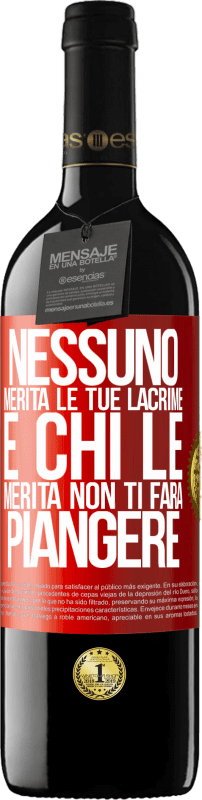 39,95 € | Vino rosso Edizione RED MBE Riserva Nessuno merita le tue lacrime e chi le merita non ti farà piangere Etichetta Rossa. Etichetta personalizzabile Riserva 12 Mesi Raccogliere 2016 Tempranillo