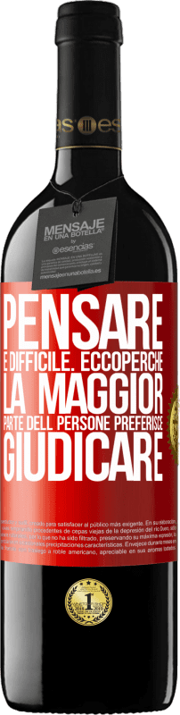 39,95 € | Vino rosso Edizione RED MBE Riserva Pensare è difficile. Ecco perché la maggior parte delle persone preferisce giudicare Etichetta Rossa. Etichetta personalizzabile Riserva 12 Mesi Raccogliere 2015 Tempranillo