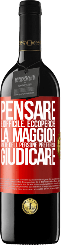 39,95 € Spedizione Gratuita | Vino rosso Edizione RED MBE Riserva Pensare è difficile. Ecco perché la maggior parte delle persone preferisce giudicare Etichetta Rossa. Etichetta personalizzabile Riserva 12 Mesi Raccogliere 2016 Tempranillo