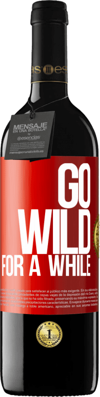 39,95 € | Red Wine RED Edition MBE Reserve Go wild for a while Red Label. Customizable label Reserve 12 Months Harvest 2015 Tempranillo