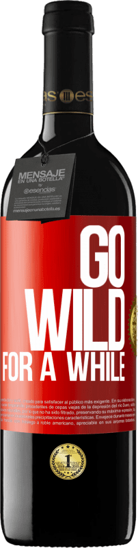 39,95 € | Red Wine RED Edition MBE Reserve Go wild for a while Red Label. Customizable label Reserve 12 Months Harvest 2016 Tempranillo