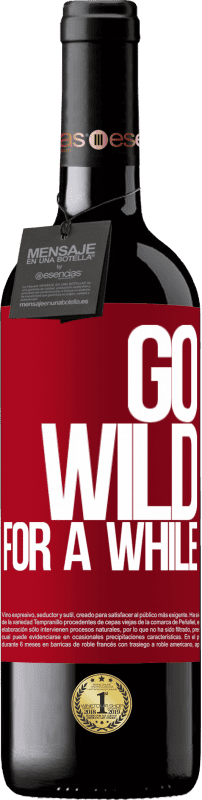 «Go wild for a while» Édition RED MBE Réserve