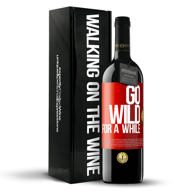 39,95 € Envío gratis | Vino Tinto Edición RED MBE Reserva Go wild for a while Etiqueta Roja. Etiqueta personalizable Reserva 12 Meses Cosecha 2015 Tempranillo