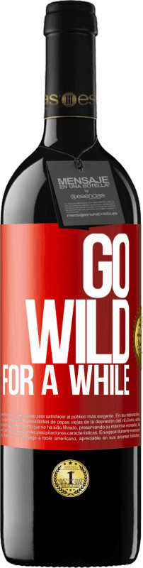 39,95 € | Vino rosso Edizione RED MBE Riserva Go wild for a while Etichetta Rossa. Etichetta personalizzabile Riserva 12 Mesi Raccogliere 2015 Tempranillo