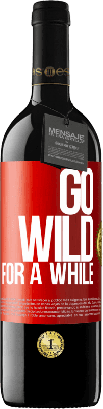 39,95 € | Vinho tinto Edição RED MBE Reserva Go wild for a while Etiqueta Vermelha. Etiqueta personalizável Reserva 12 Meses Colheita 2014 Tempranillo