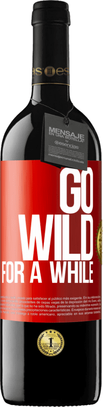 39,95 € | Vinho tinto Edição RED MBE Reserva Go wild for a while Etiqueta Vermelha. Etiqueta personalizável Reserva 12 Meses Colheita 2016 Tempranillo