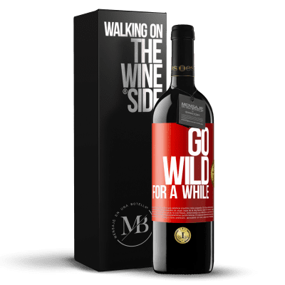 «Go wild for a while» Edição RED MBE Reserva