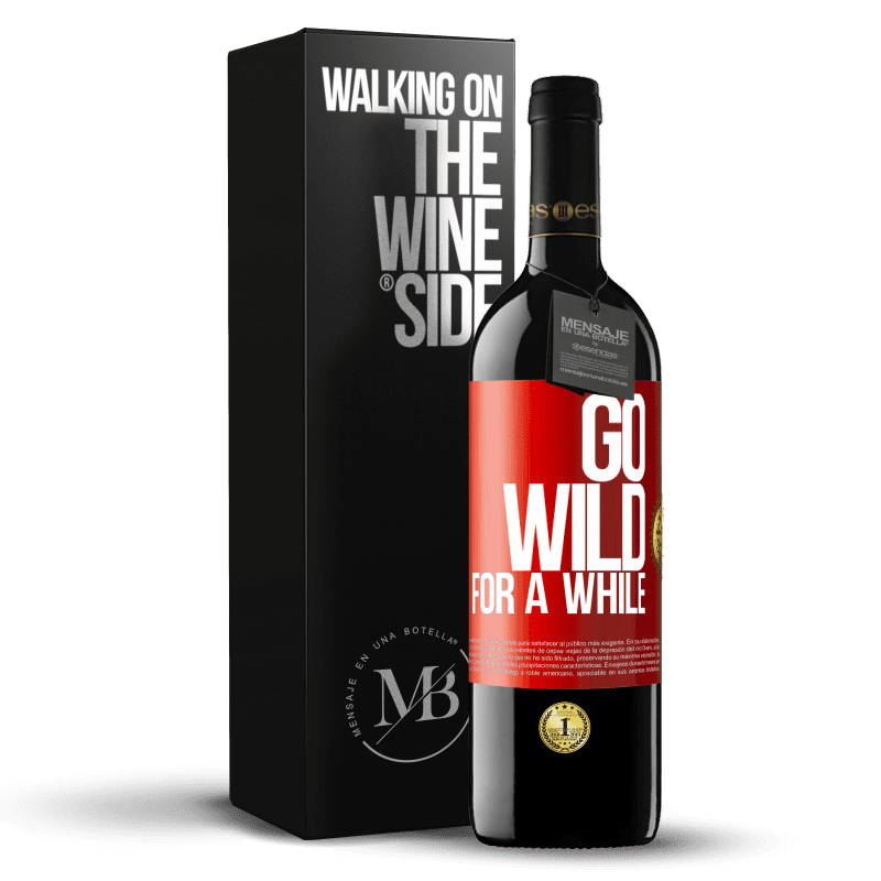 39,95 € Envio grátis | Vinho tinto Edição RED MBE Reserva Go wild for a while Etiqueta Vermelha. Etiqueta personalizável Reserva 12 Meses Colheita 2016 Tempranillo