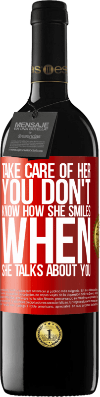 39,95 € | Red Wine RED Edition MBE Reserve Take care of her. You don't know how he smiles when he talks about you Red Label. Customizable label Reserve 12 Months Harvest 2014 Tempranillo