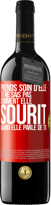 39,95 € | Vin rouge Édition RED MBE Réserve Prends soin d'elle. Tu ne sais pas comment elle sourit quand elle parle de toi Étiquette Rouge. Étiquette personnalisable Réserve 12 Mois Récolte 2016 Tempranillo