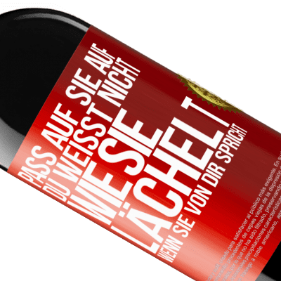 Einzigartige und Persönliche Ausdrücke. «Pass auf sie auf. Du weißt nicht, wie sie lächelt, wenn sie von dir spricht» RED Ausgabe MBE Reserve