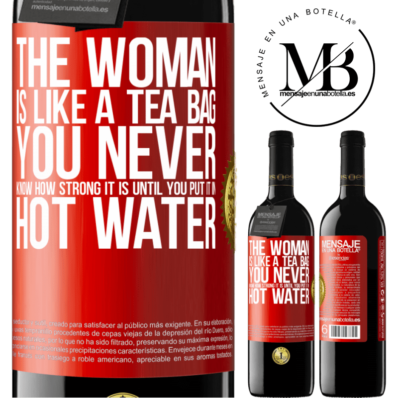 24,95 € Free Shipping | Red Wine RED Edition Crianza 6 Months The woman is like a tea bag. You never know how strong it is until you put it in hot water Red Label. Customizable label Aging in oak barrels 6 Months Harvest 2019 Tempranillo
