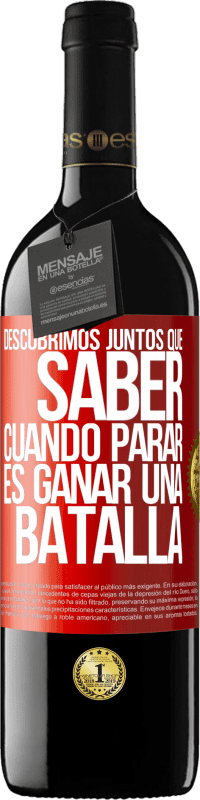 39,95 € | Vino Tinto Edición RED MBE Reserva Descubrimos juntos que saber cuándo parar, es ganar una batalla Etiqueta Roja. Etiqueta personalizable Reserva 12 Meses Cosecha 2015 Tempranillo