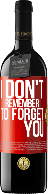 39,95 € | Red Wine RED Edition MBE Reserve I do not remember to forget you Red Label. Customizable label Reserve 12 Months Harvest 2014 Tempranillo