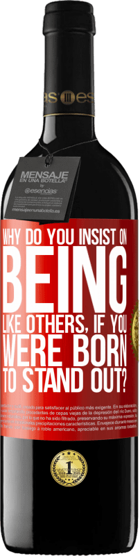 39,95 € | Red Wine RED Edition MBE Reserve why do you insist on being like others, if you were born to stand out? Red Label. Customizable label Reserve 12 Months Harvest 2015 Tempranillo