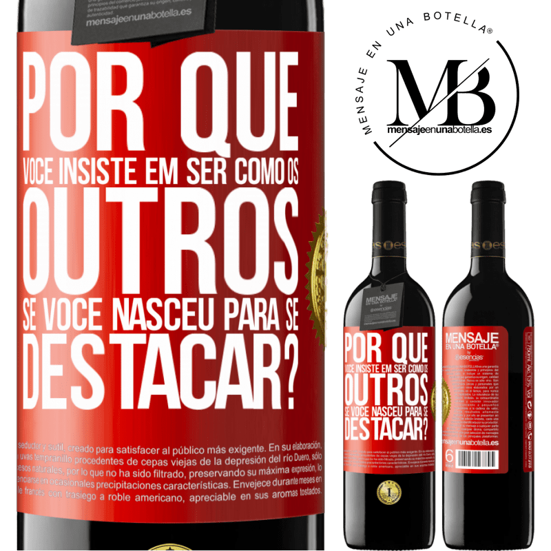 39,95 € Envio grátis | Vinho tinto Edição RED MBE Reserva por que você insiste em ser como os outros, se você nasceu para se destacar? Etiqueta Vermelha. Etiqueta personalizável Reserva 12 Meses Colheita 2016 Tempranillo