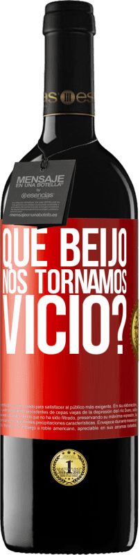 39,95 € | Vinho tinto Edição RED MBE Reserva que beijo nos tornamos vice? Etiqueta Vermelha. Etiqueta personalizável Reserva 12 Meses Colheita 2015 Tempranillo