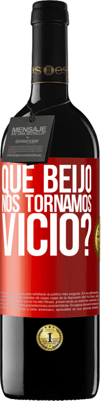 39,95 € | Vinho tinto Edição RED MBE Reserva que beijo nos tornamos vice? Etiqueta Vermelha. Etiqueta personalizável Reserva 12 Meses Colheita 2016 Tempranillo