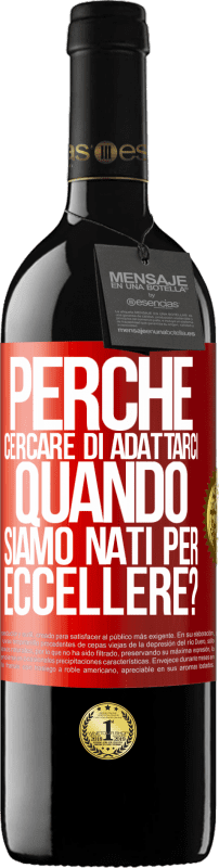 39,95 € | Vino rosso Edizione RED MBE Riserva perché cercare di adattarci quando siamo nati per eccellere? Etichetta Rossa. Etichetta personalizzabile Riserva 12 Mesi Raccogliere 2015 Tempranillo