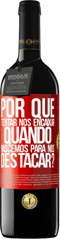 39,95 € | Vinho tinto Edição RED MBE Reserva por que tentar nos encaixar quando nascemos para nos destacar? Etiqueta Vermelha. Etiqueta personalizável Reserva 12 Meses Colheita 2016 Tempranillo