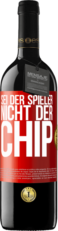 39,95 € | Rotwein RED Ausgabe MBE Reserve Sei der Spieler, nicht der Chip Rote Markierung. Anpassbares Etikett Reserve 12 Monate Ernte 2015 Tempranillo