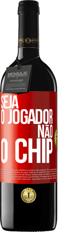 «Seja o jogador, não o chip» Edição RED MBE Reserva