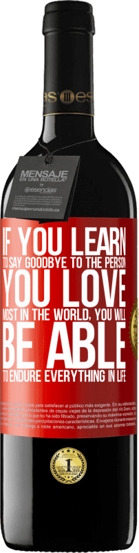 39,95 € | Red Wine RED Edition MBE Reserve If you learn to say goodbye to the person you love most in the world, you will be able to endure everything in life Red Label. Customizable label Reserve 12 Months Harvest 2014 Tempranillo