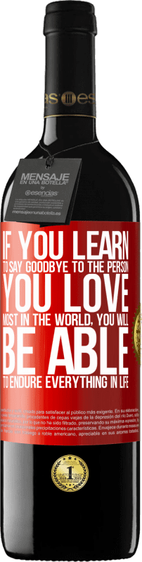 39,95 € Free Shipping | Red Wine RED Edition MBE Reserve If you learn to say goodbye to the person you love most in the world, you will be able to endure everything in life Red Label. Customizable label Reserve 12 Months Harvest 2015 Tempranillo