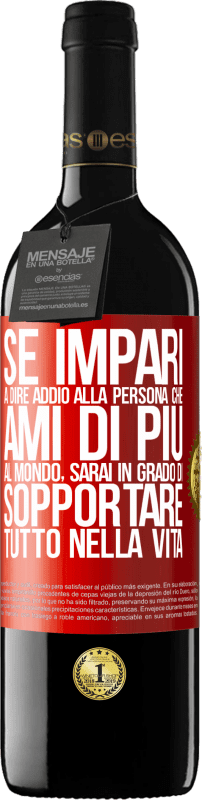 «Se impari a dire addio alla persona che ami di più al mondo, sarai in grado di sopportare tutto nella vita» Edizione RED MBE Riserva