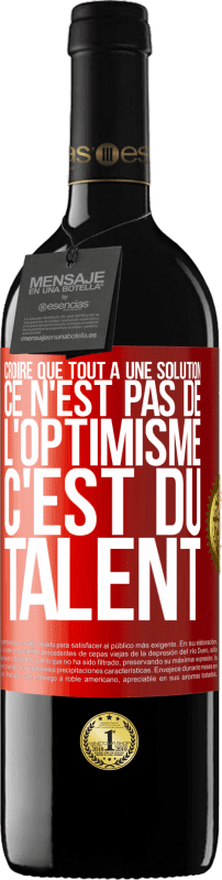 39,95 € | Vin rouge Édition RED MBE Réserve Croire que tout a une solution ce n'est pas de l'optimisme. C'est du talent Étiquette Rouge. Étiquette personnalisable Réserve 12 Mois Récolte 2015 Tempranillo