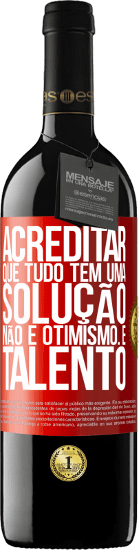 39,95 € | Vinho tinto Edição RED MBE Reserva Acreditar que tudo tem uma solução não é otimismo. Está lento Etiqueta Vermelha. Etiqueta personalizável Reserva 12 Meses Colheita 2015 Tempranillo