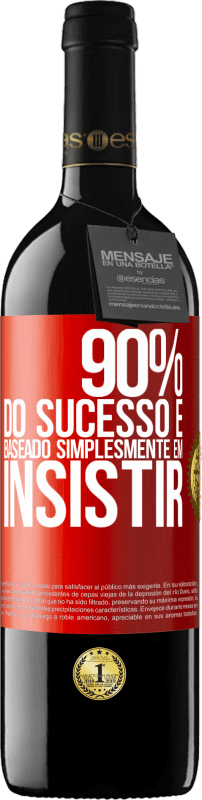 39,95 € Envio grátis | Vinho tinto Edição RED MBE Reserva 90% do sucesso é baseado simplesmente em insistir Etiqueta Vermelha. Etiqueta personalizável Reserva 12 Meses Colheita 2016 Tempranillo
