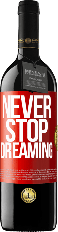 39,95 € | Red Wine RED Edition MBE Reserve Never stop dreaming Red Label. Customizable label Reserve 12 Months Harvest 2014 Tempranillo