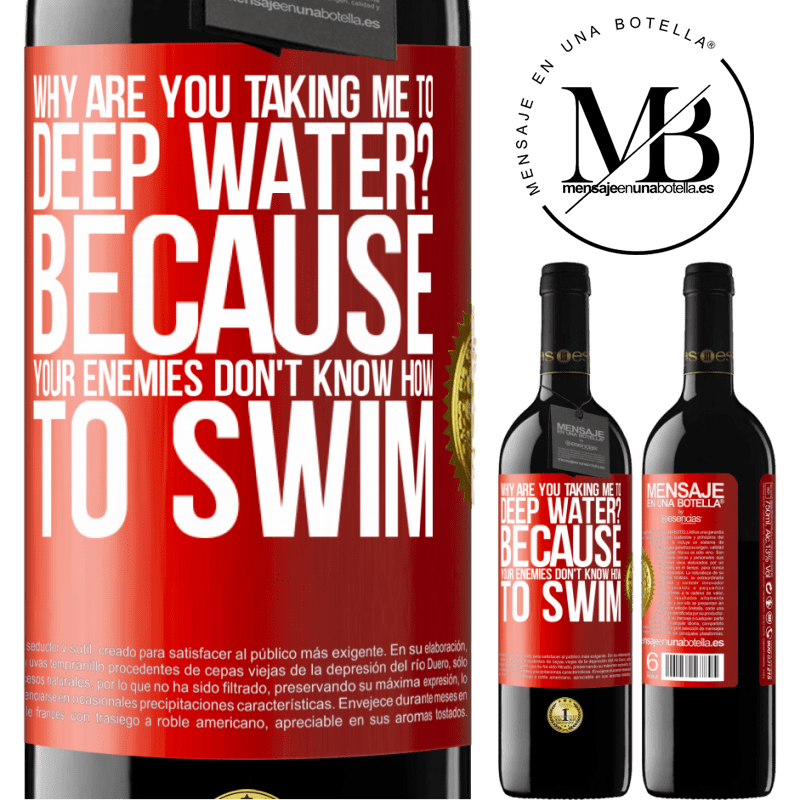 24,95 € Free Shipping | Red Wine RED Edition Crianza 6 Months why are you taking me to deep water? Because your enemies don't know how to swim Red Label. Customizable label Aging in oak barrels 6 Months Harvest 2019 Tempranillo