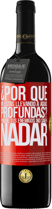 «¿Por qué me estás llevando a aguas profundas? Porque tus enemigos no saben nadar» Edición RED MBE Reserva
