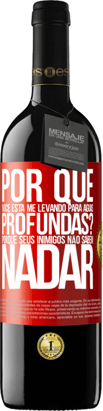 39,95 € | Vinho tinto Edição RED MBE Reserva por que você está me levando para águas profundas? Porque seus inimigos não sabem nadar Etiqueta Vermelha. Etiqueta personalizável Reserva 12 Meses Colheita 2015 Tempranillo