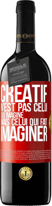 39,95 € | Vin rouge Édition RED MBE Réserve Créatif n'est pas celui qui imagine mais celui qui fait imaginer Étiquette Rouge. Étiquette personnalisable Réserve 12 Mois Récolte 2015 Tempranillo