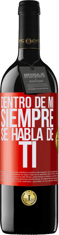 39,95 € | Vino Tinto Edición RED MBE Reserva Dentro de mí siempre se habla de ti Etiqueta Roja. Etiqueta personalizable Reserva 12 Meses Cosecha 2015 Tempranillo