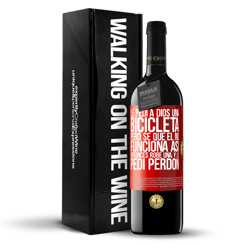 39,95 € Envío gratis | Vino Tinto Edición RED MBE Reserva Le pedí a Dios una bicicleta, pero sé que Él no funciona así. Entonces robé una, y le pedí perdón Etiqueta Roja. Etiqueta personalizable Reserva 12 Meses Cosecha 2015 Tempranillo